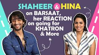 Hina Khan & Shaheer Sheikh On Barsaat, Her Reaction On Going For Khatron & More