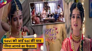 Ghum Hai Kisikey Pyaar Meiin Latest Update | Savi को आई Sai की याद , लिया भागने का फैसला