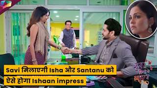 Ghum Hai Kisikey Pyaar Meiin Latest Update| Savi मिलाएगी Isha और Santanu को ,ऐसे होगा Ishaan impress