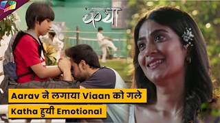 Katha Ankahee Latest Update : Aarav ने लगाया Viaan को गले ,Katha हुयी Emotional | 3rd August 2023