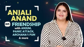 Anjali Anand Talks About Friendship with Anjum, Archana’s Masti, Panic Attack & More Thumbnail
