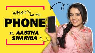 What’s On My Phone Ft. Aastha Sharma | Phone Secrets Revealed | India Forums