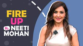 Fire Up Ft. Neeti Mohan | Favourite Dance Move, Useless Talent, Pinch Me Moment & More