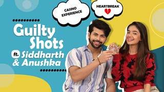 Guilty Shots ft. Siddharth & Anushka | Casino Experience, Heartbreaks & More