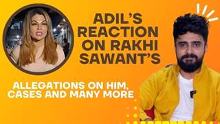 Adil’s Reaction On Rakhi Sawant’s Allegation, Cases & More | India Forums