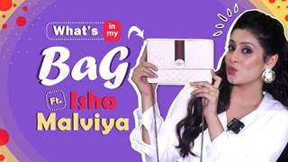 What’s In My Bag Ft. Isha Malviya | Bag Secrets Revealed | India Forums