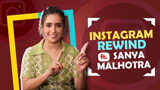 Instagram Rewind Ft. Sanya Malhotra | Fun Behind The Scenes Revealed | India Forums