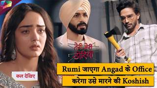 Teri Meri Doriyaann Latest Update | Rumi जाएगा Angad के Office , करेगा उसे मारने की कोशिश |