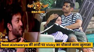 Big Boss 17 Update l Neel Aishwarya की शादी पर Vicky का चौकाने वाला खुलासा l 19 October 2023