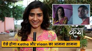 Katha Ankahee On Set : ऐसे होगा Katha और Viaan का आमना सामना | 20th October 2023