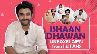 Ishaan Dhawan Unwraps Gifts From His Fans | India Forums Hindi