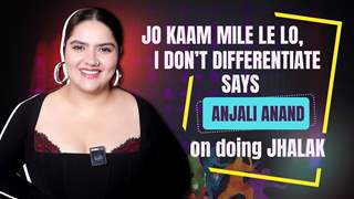 Anjali Anand On Doing Jhalak Dikhla Jaa Post Rocky Rani Ki Prem Kahani