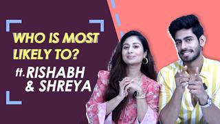 Who Is Most Likely To? ft. Shreya Kalra & Rishabh Jaiswal | Fun Secrets Revealed | India Forums