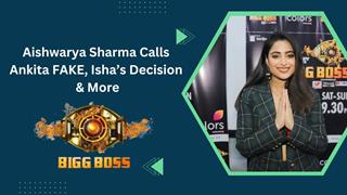 Aishwarya Sharma Calls Ankita FAKE, Isha’s Decision & More | India Forums