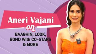 Aneri Vajani Talks About The Intimidating Baaghin Look, Co-stars & More