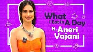 What I Eat In A Day Ft. Aneri Vajani | Diet Secrets, Favourite Food & More