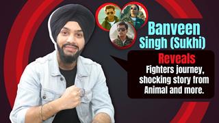 Banveen Singh aka Sukhi Reveals Fighter’s Journey, Shocking Story from Animal & More