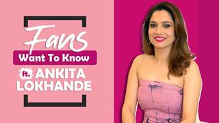 Fans Want To Know Ft. Ankita Lokhande | Friendship With Rashmi, Naagin & Talking About SSR & More