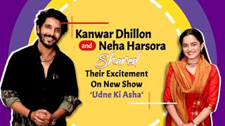 Kanwar Dhillon & Neha Harsora Shared Their Excitement On New Show Udne Ki Asha | India Forums