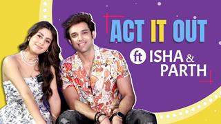 Act It Out Ft. Isha Malviya & Parth Samthaan | Exclusive Chat Thumbnail