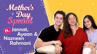 Mother's Day Special Ft. Jannat, Ayaan & Nazneen Zubair | Fun Conversation | India Forums