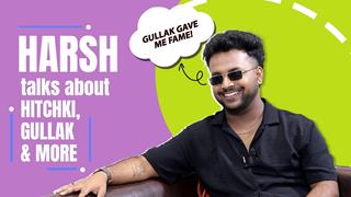 Harsh Mayar reveals how he landed up Gullak, love in real life and more