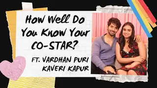 How Well You Know Your Co-Star ft. Vardhan Puri and Kaveri Kapur Thumbnail