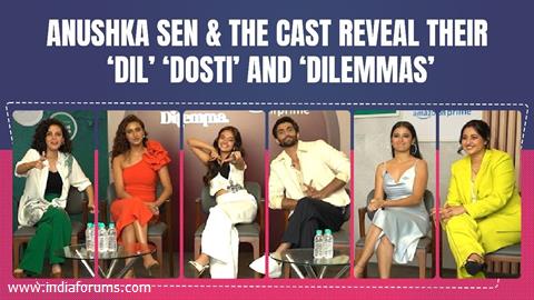 Anushka Sen with the cast & director of Dil Dosti Dilemma reveals about their DIL’s & more