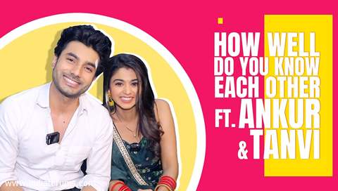 How Well Do You Know Each Other Ft. Ankur & Tanvi | India Forums