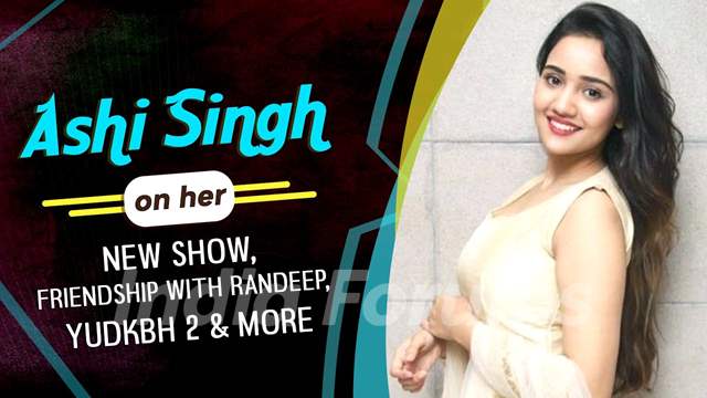 Ashi Singh On Her New Show Friendship With Randeep Yudkbh 2 And More